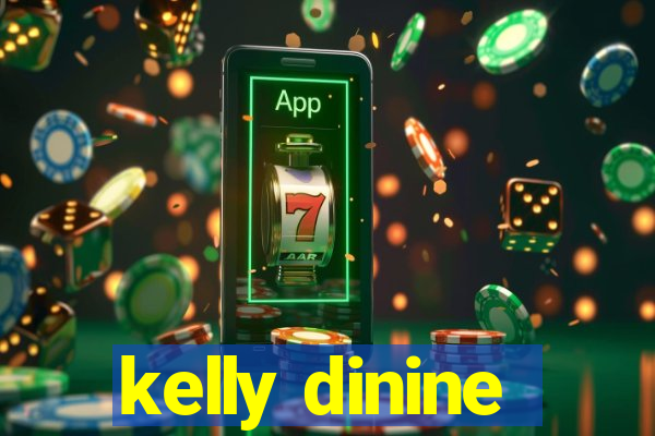 kelly dinine