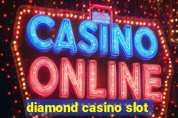 diamond casino slot