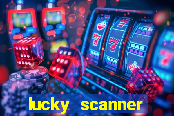 lucky scanner ganhar dinheiro