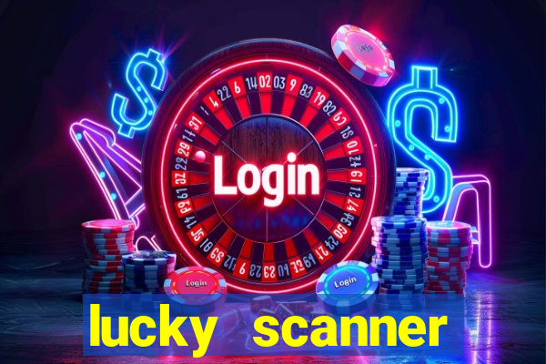 lucky scanner ganhar dinheiro