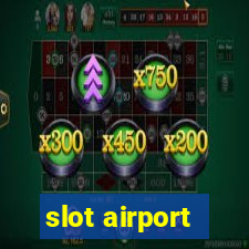 slot airport