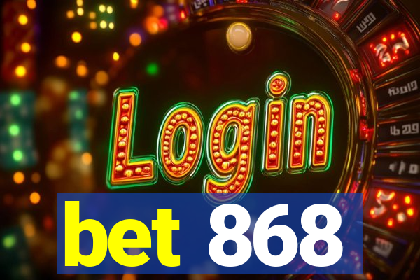 bet 868