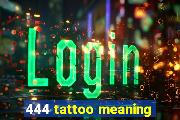 444 tattoo meaning