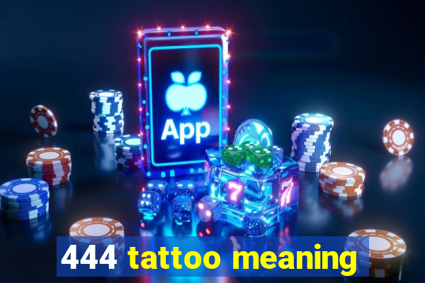 444 tattoo meaning