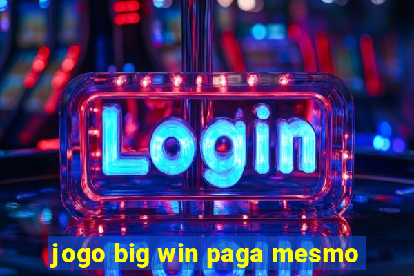 jogo big win paga mesmo