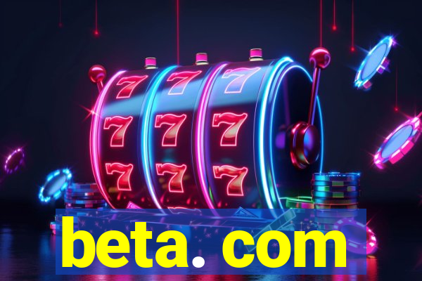 beta. com