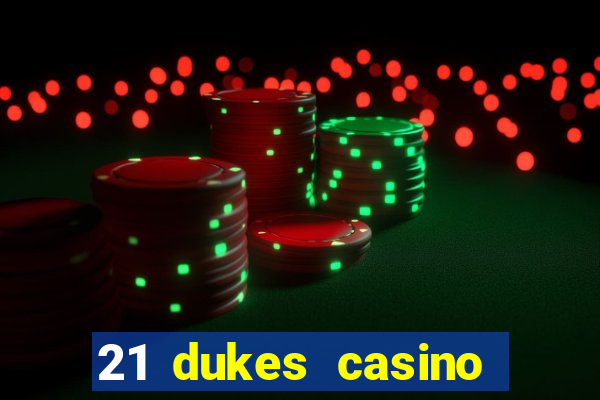 21 dukes casino mobile app