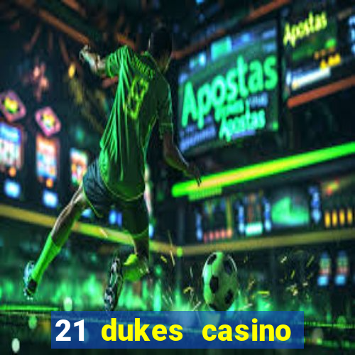 21 dukes casino mobile app