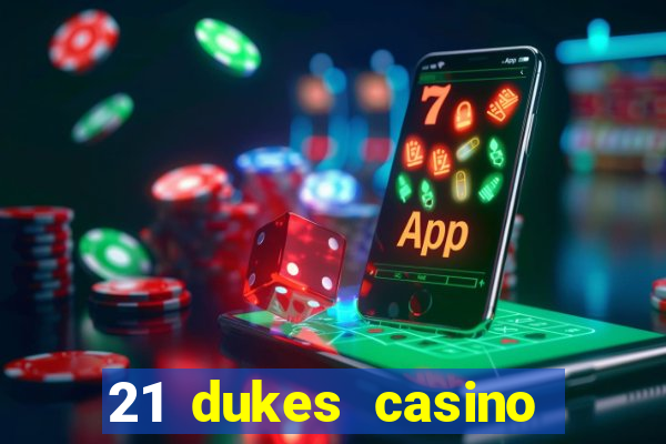 21 dukes casino mobile app