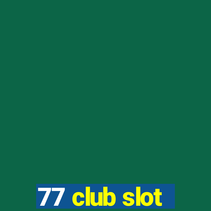 77 club slot