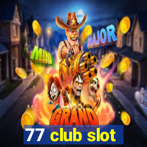 77 club slot