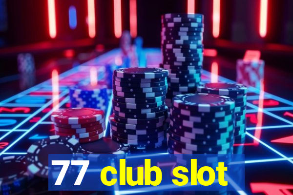 77 club slot