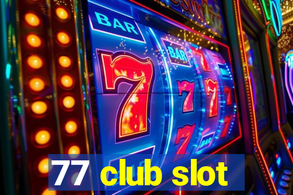 77 club slot