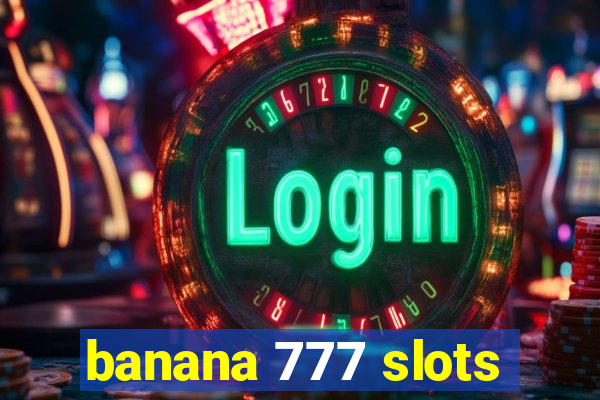 banana 777 slots