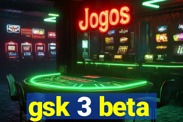 gsk 3 beta