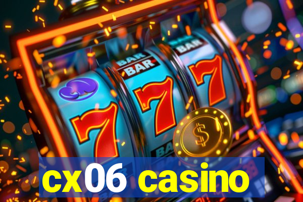 cx06 casino