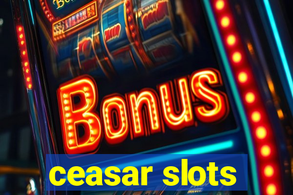 ceasar slots