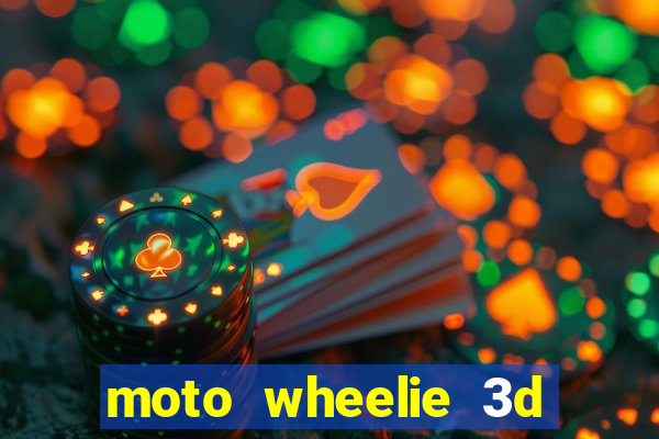 moto wheelie 3d dinheiro infinito