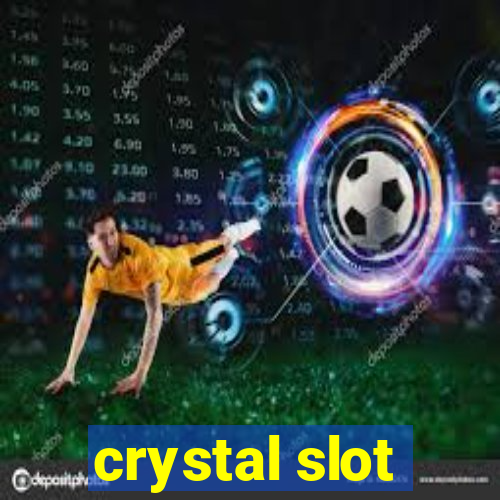 crystal slot