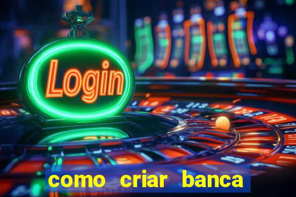 como criar banca de jogos