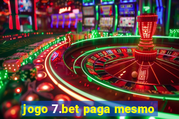 jogo 7.bet paga mesmo