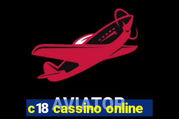 c18 cassino online