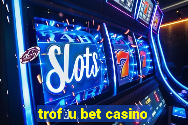 trof茅u bet casino