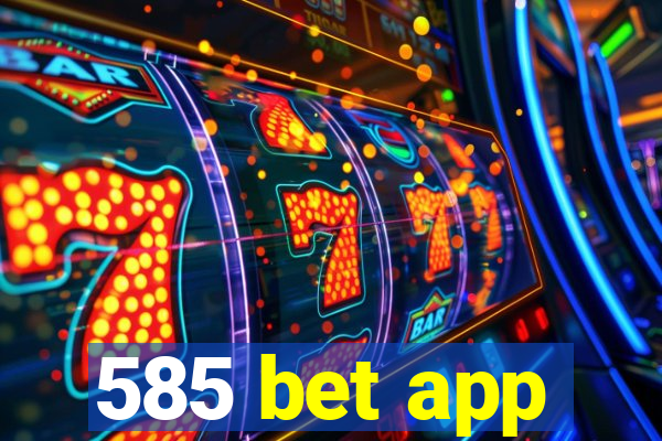 585 bet app