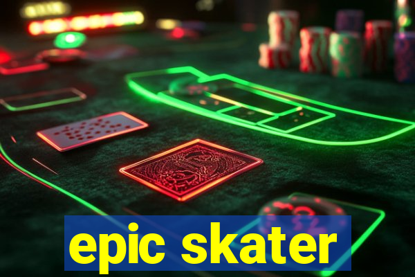 epic skater