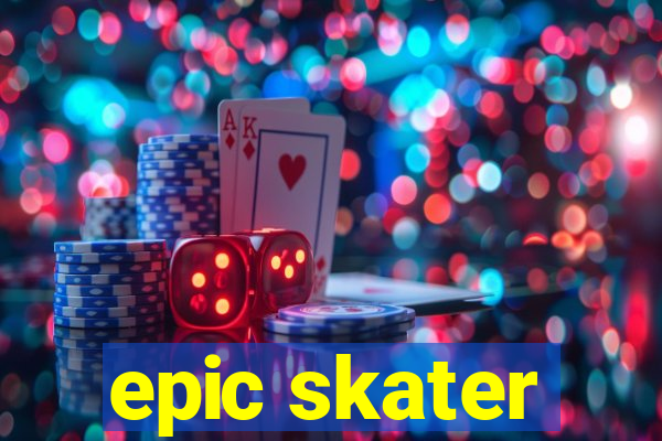 epic skater