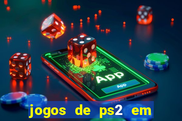 jogos de ps2 em formato iso