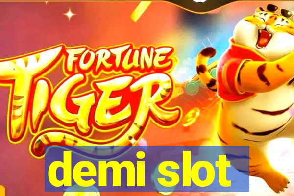 demi slot