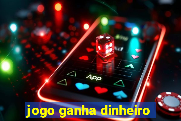 jogo ganha dinheiro