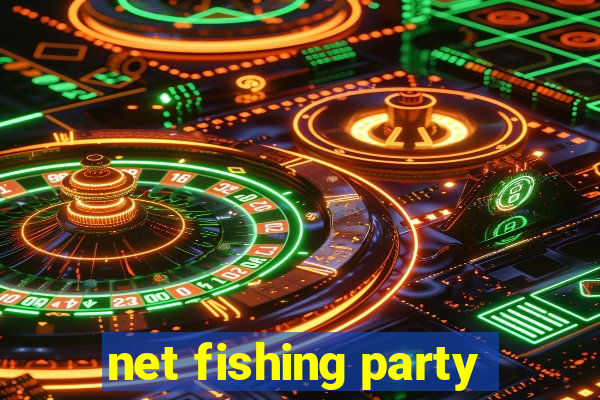 net fishing party