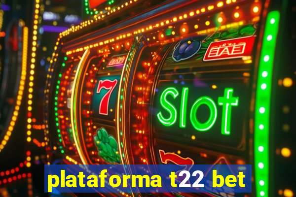 plataforma t22 bet