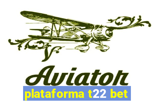 plataforma t22 bet