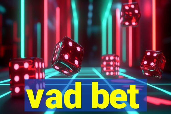 vad bet