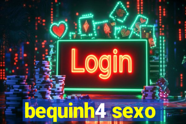 bequinh4 sexo