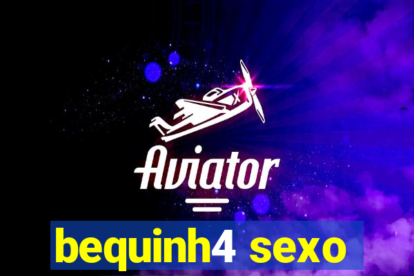 bequinh4 sexo