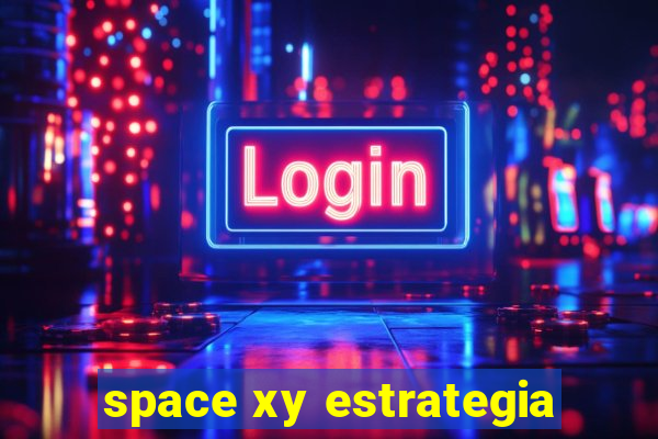 space xy estrategia