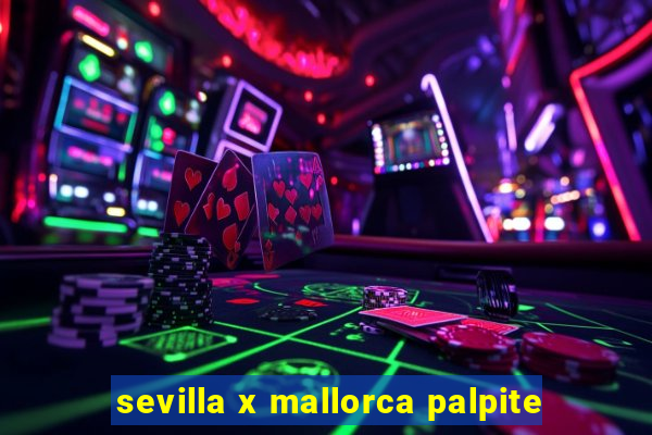 sevilla x mallorca palpite