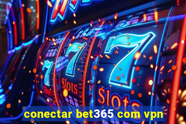 conectar bet365 com vpn