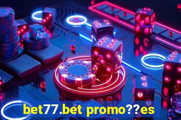 bet77.bet promo??es