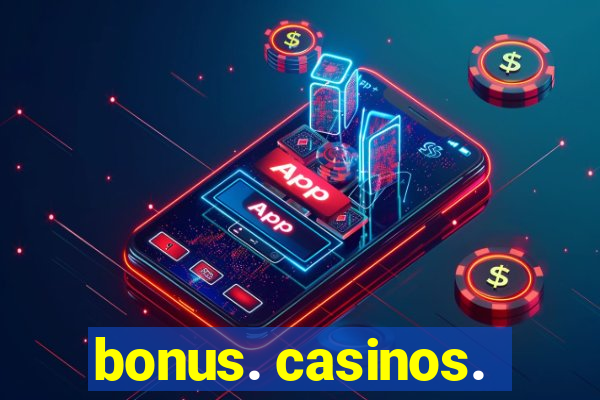 bonus. casinos.