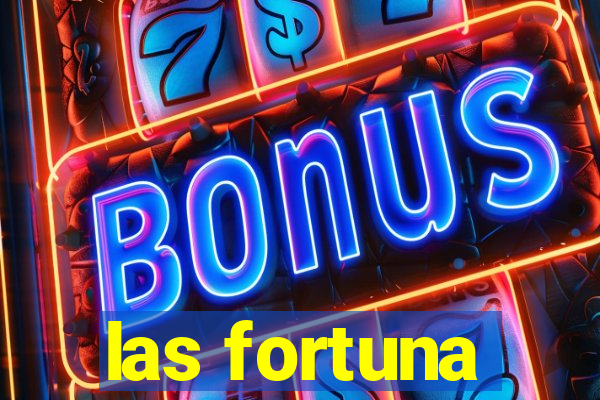 las fortuna