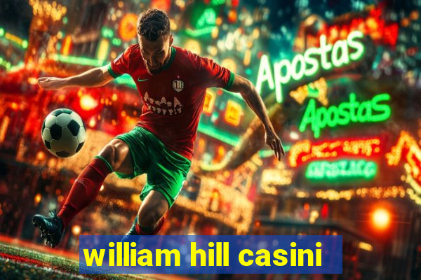 william hill casini