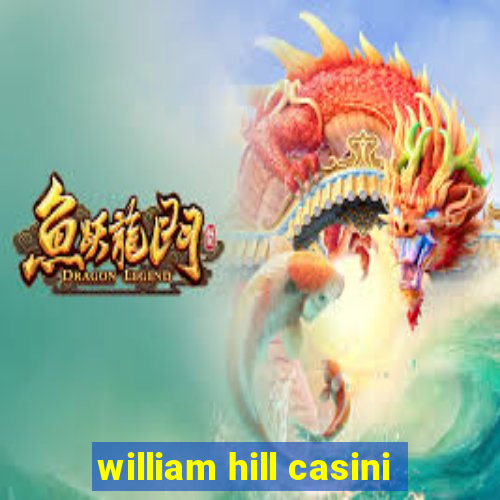 william hill casini