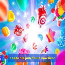 cashroll pub fruit machine