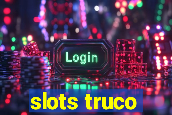 slots truco