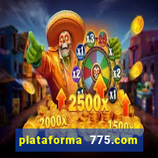 plataforma 775.com é confiavel